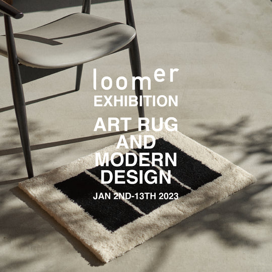 loomer EXHIBITION ART RUG AND MODERN DESIGN 開催のお知らせ。